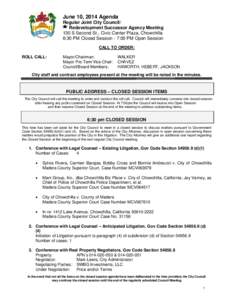 June 10, 2014 Agenda Regular Joint City Council/ Redevelopment Successor Agency Meeting 130 S Second St., Civic Center Plaza, Chowchilla 6:30 PM Closed Session - 7:00 PM Open Session CALL TO ORDER: