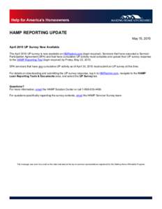 HAMP REPORTING UPDATE May 15, 2015 April 2015 UP Survey Now Available The April 2015 UP survey is now available on HMPadmin.com (login required). Servicers that have executed a Servicer Participation Agreement (SPA) and 