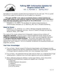 Talking EBP: Information Updates for Virginia School SLPs Vol. 3, Number 1. Spring 2013 Springtime in the schools includes planning treatment for the next year. This is a great time to think about the evidence we use to 