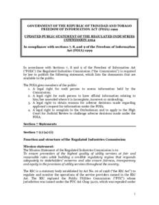 GOVERNMENT OF THE REPUBLIC OF TRINIDAD AND TOBAGO FREEDOM OF INFORMATION ACT (FOIAUPDATED PUBLIC STATEMENT OF THE REGULATED INDUSTRIES COMMISSION 2014 In compliance with sections 7, 8, and 9 of the Freedom of Info
