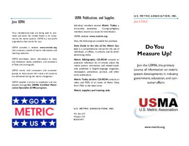 Join USMA Your membership dues are being used to promote and assist the United States in its transition to the metric system. USMA is a non-profit organization that works for you. USMA provides a website www.metric.org t