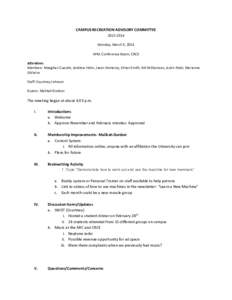 CAMPUS RECREATION ADVISORY COMMITTEE[removed]Monday, March 3, 2014 4PM, Conference Room, CRCE Attendees Members: Meaghan Cuautle, Andrew Hohn, Jason Pomeroy, Ethan Smith, Bill Williamson, Anish Patel, Marianna