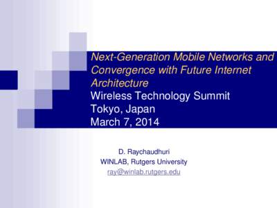 Next-Generation Mobile Networks and Convergence with Future Internet Architecture Wireless Technology Summit Tokyo, Japan March 7, 2014