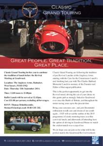 Great People, Great Tradition, Great Place. Classic Grand Touring invites you to continue the tradition of lunch before the Revival Meeting at Goodwood. Location: The Anglesey Arms, Halnaker,