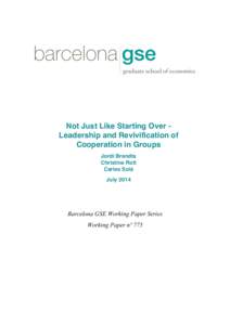 Not Just Like Starting Over Leadership and Revivification of Cooperation in Groups Jordi Brandts Christina Rott Carles Solà July 2014