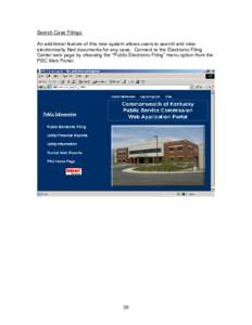 Search Case Filings: An additional feature of this new system allows users to search and view electronically filed documents for any case. Connect to the Electronic Filing Center web page by choosing the “Public Electr