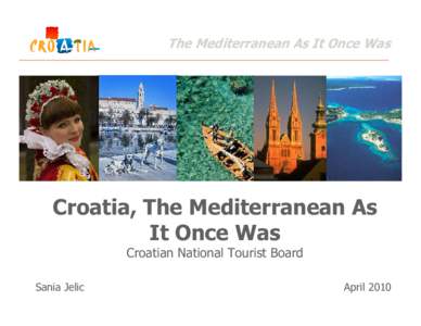 The Mediterranean As It Once Was  Croatia, The Mediterranean As It Once Was Croatian National Tourist Board Sania Jelic