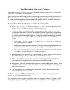 Policy TheGraduate@Carleton E-Newsletter TheGraduate@Carleton is an e-newsletter sent to all graduate students at Carleton twice a month via the portal (once a month during July and August.) The Communications Officer fo