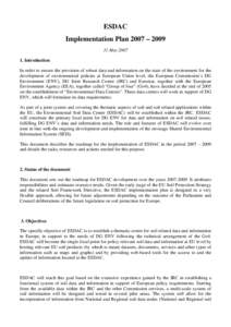 ESDAC Implementation Plan 2007 – [removed]May[removed]Introduction In order to ensure the provision of robust data and information on the state of the environment for the development of environmental policies at Europea
