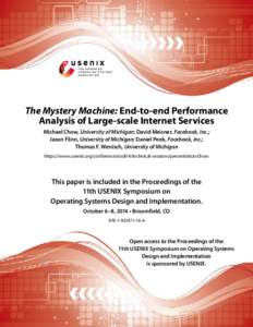 The Mystery Machine: End-to-end Performance Analysis of Large-scale Internet Services Michael Chow, University of Michigan; David Meisner, Facebook, Inc.; Jason Flinn, University of Michigan; Daniel Peek, Facebook, Inc.;