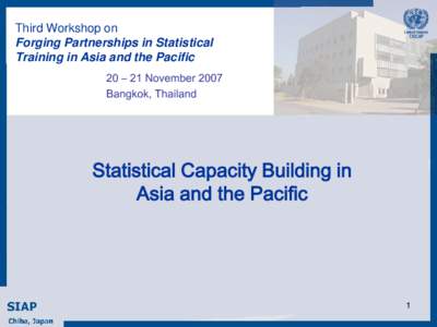 Third Workshop on Forging Partnerships in Statistical Training in Asia and the Pacific 20 – 21 November 2007 Bangkok, Thailand