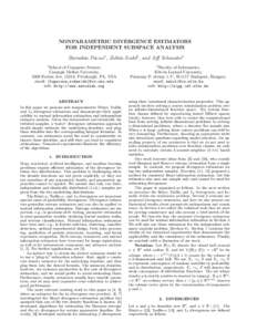 NONPARAMETRIC DIVERGENCE ESTIMATORS FOR INDEPENDENT SUBSPACE ANALYSIS Barnabás Póczos1 , Zoltán Szabó2 , and Jeff Schneider1 1  School of Computer Science,