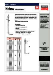 NOWY PRODUKT  Kotew fundamentowa L Kotwie fundamentowe znajdują szerokie zastosowanie w budownictwie. Głównym ich zastosowaniem jest łączenie elementów więźby dachowej do zwieńczenia budynku. W standardowej ofer