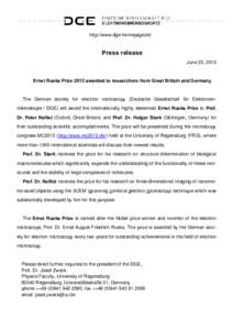 http://www.dge-homepage.de  Press release June 20, 2013  Ernst Ruska Prize 2013 awarded to researchers from Great Britain and Germany