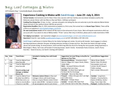 Bay Leaf Cottages & Bistro 	
   2372	
  Atlantic	
  Hwy	
  ~	
  Lincolnville	
  Beach,	
  Maine	
  04849	
   Experience	
  Cooking	
  in	
  Maine	
  with	
  Sandi	
  Knapp	
  –	
  June	
  29	
  –Ju