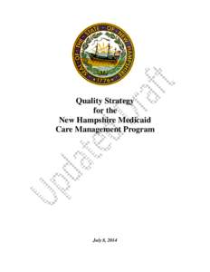 Quality Strategy for the New Hampshire Medicaid Care Management Program  July 8, 2014