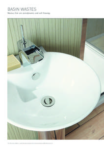 BASIN WASTES Wastes that are aerodynamic and soft flowing. For the very latest in sanitaryware design visit www.bauhaus-bathrooms.co.uk  BASIN WASTES