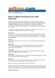 Article from: www.mftrou.com  How to Make Decisions: Six Hats Thinking The Six Hats Thinking technique enables you to break out of your habitual thinking style and make better quality decisions. Six Hats Thinking was cre