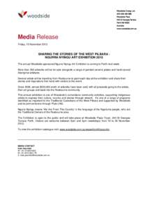 Media Release Friday, 15 November 2013 SHARING THE STORIES OF THE WEST PILBARA NGURRA NYINGU ART EXHIBITION 2013 The annual Woodside-sponsored Ngurra Nyingu Art Exhibition is coming to Perth next week. More than 300 artw