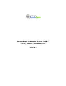 Savings Bond Redemption System (SaBRS) Privacy Impact Assessment (PIA[removed] System Information Name of System, Project or Program: Savings Bond Redemption System (SaBRS)