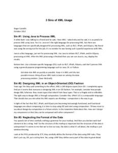 3 Sins of XML Usage Roger Costello October 2012 Sin #1: Using Java to Process XML A while back I was talking to a friend and he said, I hate XML. I asked why and he said, It is so painful to