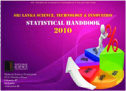 Sri Lanka Science, Technology & Innovation Statistical Handbook 2010 National Science Foundation 47/5, Maitland Place Colombo 07