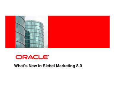 <Insert Picture Here>  What’s New in Siebel Marketing 8.0 Agenda • Review of Siebel Enterprise Marketing