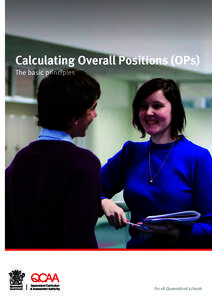 Calculating Overall Positions (OPs) The basic principles For all Queensland schools  © The State of Queensland (Queensland Curriculum & Assessment Authority) 2014