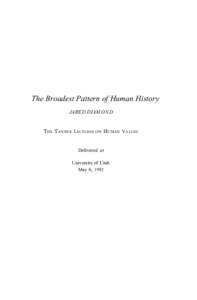 The Broadest Pattern of Human History JARED DIAM OND THE T ANNER LECTURES  ON