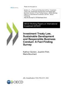 Please cite this paper as:  Gordon, K., J. Pohl and M. Bouchard (2014), “Investment Treaty Law, Sustainable Development and Responsible Business Conduct: A Fact Finding Survey”, OECD Working Papers on International I