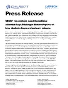 Press Release CÉGEP researchers gain international attention by publishing in Nature Physics on how students learn and un-learn science In the academic world, no publications are as highly regarded as those of the Natur