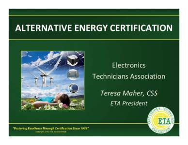 ALTERNATIVE ENERGY CERTIFICATION  Electronics Technicians Association Teresa Maher, CSS ETA President