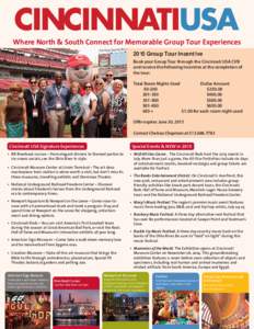 Where North & South Connect for Memorable Group Tour Experiences 2015 Group Tour Incentive Book your Group Tour through the Cincinnati USA CVB and receive the following incentive at the completion of the tour: Total Room