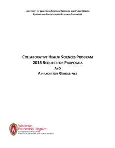 UNIVERSITY OF WISCONSIN SCHOOL OF MEDICINE AND PUBLIC HEALTH PARTNERSHIP EDUCATION AND RESEARCH COMMITTEE COLLABORATIVE HEALTH SCIENCES PROGRAM 2015 REQUEST FOR PROPOSALS AND