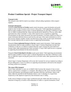 Product Conditions Special - Project Transport Import Transport order The transport order shall be made in accordance with prevailing regulations of the assigned supplier. Transport Documents Transports from Norway to Sw
