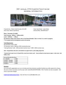 33rd annual CYS Charter Yacht show general information Presented by: Charter Yacht Society of the BVI Host venue: Nanny Cay Marina