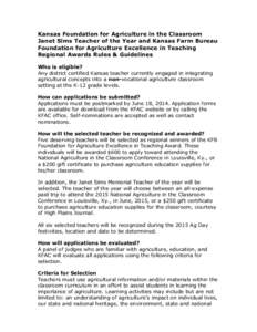 Kansas Foundation for Agriculture in the Classroom Janet Sims Teacher of the Year and Kansas Farm Bureau Foundation for Agriculture Excellence in Teaching Regional Awards Rules & Guidelines Who is eligible? Any district 