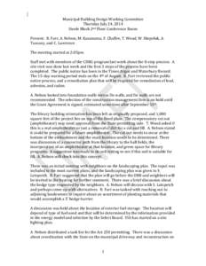 Municipal Building Design Working Committee Thursday July 24, 2014 Steele Block 2nd Floor Conference Room Present: B. Farr, A. Nelson, M. Kasamatsu, F. Chaffee, T. Wood, W. Shepeluk, A. Tuscany, and C. Lawrence. The meet