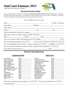 SunCoast Emmaus 2013 Santha Wack, Team Selection Coordinator Servant Information Sheet If you are interested in serving on an Emmaus Team, please read the attached “Team Commitment”, complete the information sheet an