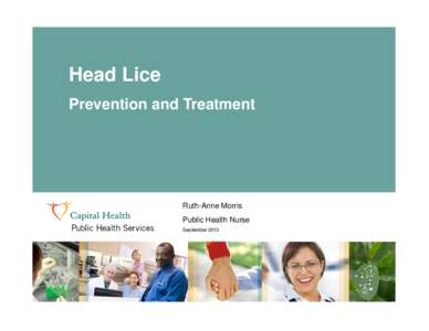 Head Lice Prevention and Treatment Ruth-Anne Morris Public Health Nurse September 2013