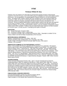 VITAE Professor William M. Gray Professor Gray has worked in the observational and theoretical aspects of tropical meteorological research for more than 50 years, much of this effort going to investigations of meso-scale