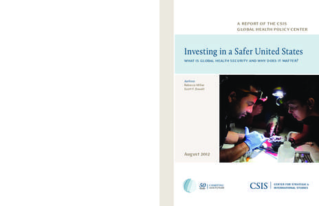a report of the csis global health policy center Investing in a Safer United States what is global health security and why does it matter?