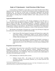 Reply to UN Questionnaire – Social Protection of Older Persons As the mainstay of Singapore’s social safety net, the Central Provident Fund (CPF)’s original and foremost objective is to provide for the financial se