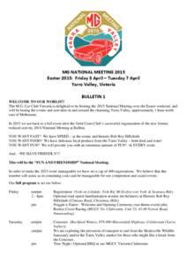 MG NATIONAL MEETING 2015 Easter 2015: Friday 3 April – Tuesday 7 April Yarra Valley, Victoria BULLETIN 1 WELCOME TO OUR WORLD!!! The M.G. Car Club Victoria is delighted to be hosting the 2015 National Meeting over the 