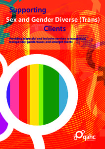 Supporting Sex and Gender Diverse (Trans) Clients Providing respectful and inclusive services to transsexual, transgender, genderqueer, and sistergirl clients