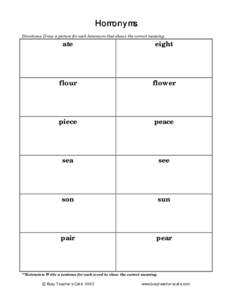 Homonyms Directions: Draw a picture for each homonym that shows the correct meaning. ate  eight