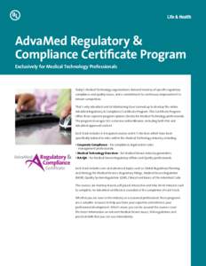 AdvaMed Regulatory & Compliance Certificate Program Exclusively for Medical Technology Professionals Today’s Medical Technology organizations demand mastery of specific regulatory compliance and quality issues, and a c