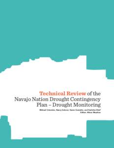 Technical Review of the Navajo Nation Drought Contingency Plan – Drought Monitoring Michael Crimmins, Nancy Selover, Karen Cozzetto, and Karletta Chief Editor: Alison Meadow