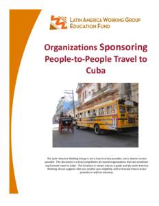 Organizations Sponsoring People-to-People Travel to Cuba The Latin America Working Group is not a travel service provider, nor a charter service provider. This document is a brief compilation of several organizations tha