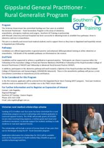 Gippsland General Practitioner Rural Generalist Program Program The Victorian Government has committed funding over four years to establish the General Practitioner – Rural Generalists Program in the areas of obstetric